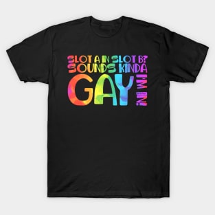 Sounds Kinda Gay T-Shirt